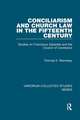 Conciliarism and Church Law in the Fifteenth Century: Studies on Franciscus Zabarella and the Council of Constance