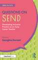 Questions on SEND: Developing Inclusive Practice as an Early Career Teacher