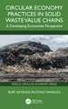 Circular Economy Practices in Solid Waste Value Chains: A Developing Economies Perspective