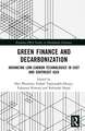 Green Finance and Decarbonization: Advancing Low-Carbon Technologies in East and Southeast Asia