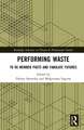 Performing Waste: To Re-member Pasts and Fabulate Futures