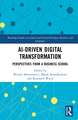 AI-Driven Digital Transformation: Perspectives from a Business School