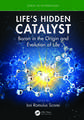 Life's Hidden Catalyst: Boron in the Origin and Evolution of Life