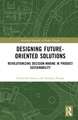 Designing Future-Oriented Solutions: Revolutionizing Decision-Making in Product Sustainability