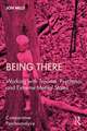 Being There: Working with Trauma, Psychosis, and Extreme Mental States