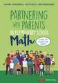 Partnering With Parents in Elementary School Math: A Guide for Teachers and Leaders