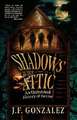 J. F. Gonzalez's Shadows in the Attic