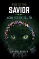 Rise of the Savior: Acolyte of Truth: Volume 3