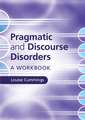 Pragmatic and Discourse Disorders: A Workbook