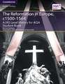 A/AS Level History for AQA The Reformation in Europe, c1500–1564 Student Book