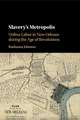 Slavery's Metropolis: Unfree Labor in New Orleans during the Age of Revolutions