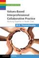 Values-Based Interprofessional Collaborative Practice: Working Together in Health Care