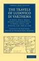 The Travels of Ludovico di Varthema in Egypt, Syria, Arabia Deserta and Arabia Felix, in Persia, India, and Ethiopa, A.D. 1503 to 1508: Translated from the Original Italian Edition of 1510