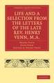 Life and a Selection from the Letters of the Late Rev. Henry Venn, M.A.