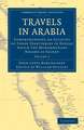 Travels in Arabia: Comprehending an Account of Those Territories in Hadjaz which the Mohammedans Regard as Sacred