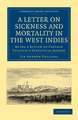 A Letter to the Right Honourable, the Secretary at War, on Sickness and Mortality in the West Indies: Being a Review of Captain Tulloch’s Statistical Report