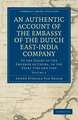 An Authentic Account of the Embassy of the Dutch East-India Company, to the Court of the Emperor of China, in the Years 1794 and 1795