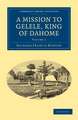 A Mission to Gelele, King of Dahome