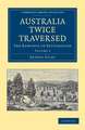 Australia Twice Traversed: Volume 2: The Romance of Exploration