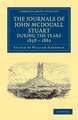 The Journals of John McDouall Stuart during the Years 1858, 1859, 1860, 1861, and 1862: When He Fixed the Centre of the Continent and Successfully Crossed It from Sea to Sea