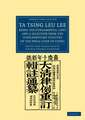 Ta Tsing Leu Lee; Being the Fundamental Laws, and a Selection from the Supplementary Statutes, of the Penal Code of China