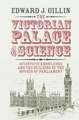 The Victorian Palace of Science: Scientific Knowledge and the Building of the Houses of Parliament