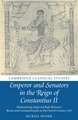 Emperor and Senators in the Reign of Constantius II: Maintaining Imperial Rule Between Rome and Constantinople in the Fourth Century AD