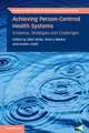 Achieving Person-Centred Health Systems: Evidence, Strategies and Challenges