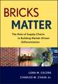 Bricks Matter – The Role of Supply Chains in Building Market – Driven Differentiation