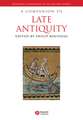 A Companion to Late Antiquity