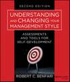 Understanding and Changing Your Management Style, Second Edition – Assessments and Tools for Self– Development