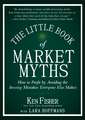 The Little Book of Market Myths – How to Profit by Avoiding the Investing Mistakes Everyone Else Makes