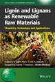 Lignin and Lignans as Renewable Raw Materials – Chemistry, Technology and Applications