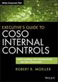 Executive′s Guide to COSO Internal Controls – Understanding and Implementing the New Framework