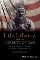 Life, Liberty, and the Pursuit of Dao – Ancient Chinese Thought in Modern American Life