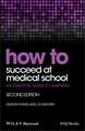 How to Succeed at Medical School – An Essential Guide to Learning, 2e