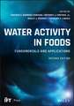 Water Activity in Foods – Fundamentals and Applications