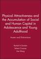 Physical Attractiveness and the Accumulation of Social and Human Capital in Adolescence and Young Adulthood – Assets and Distractions