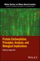 Protein Carbonylation – Principles, Analysis, and Biological implications