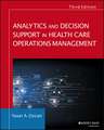 Analytics and Decision Support in Health Care Operations Management 3e