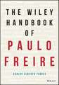 The Wiley Handbook of Paulo Freire