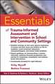 Essentials of Trauma–Informed Assessment and Intervention in School and Community Settings