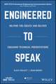 Engineered to Speak – Helping You Create and Deliver Engaging Technical Presentations