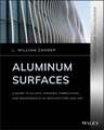 Aluminum Surfaces – A Guide to Alloys, Finishes, Fabrication and Maintenance in Architecture and Art