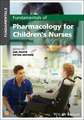 Fundamentals of Pharmacology for Children′s Nurses