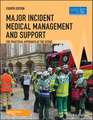 Major Incident Medical Management and Support – The Practical Approach at the Scene