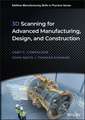 3D Scanning for Advanced Manufacturing, Design, an d Construction