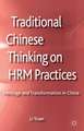 Traditional Chinese Thinking on HRM Practices: Heritage and Transformation in China