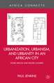 Urbanization, Urbanism, and Urbanity in an African City: Home Spaces and House Cultures