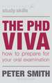 The PhD Viva: How to Prepare for Your Oral Examination